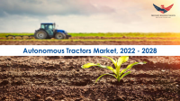 Autonomous Tractors Market 2022 Rising Demand For Agricultural Yield
