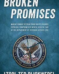 BROKEN PROMISES: Marine Combat Veteran Turns Whistleblower Exposing Compromised Mental Health Care at the Department of Veterans Affairs (VA)
