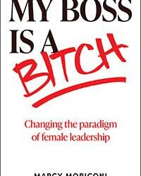 My Boss Is a Bitch: Changing the Paradigm of Female Leadership