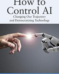 How to Control AI: Changing Our Trajectory and Democratizing Technology