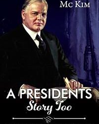 A Presidents Story Too: Another Novel of Power and Personality