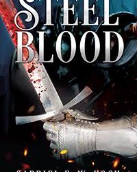 Steel Blood by prolific and award-winning author Gabriel F. W. Koch